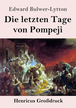 Die letzten Tage von Pompeji (Großdruck)