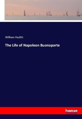 The Life of Napoleon Buonaparte