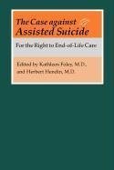 Foley, K: Case Against Assisted Suicide