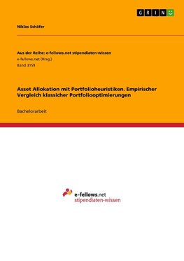 Asset Allokation mit Portfolioheuristiken. Empirischer Vergleich klassicher Portfoliooptimierungen