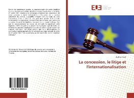 La concession, le litige et l'internationalisation