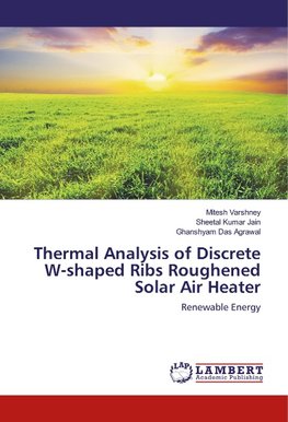 Thermal Analysis of Discrete W-shaped Ribs Roughened Solar Air Heater