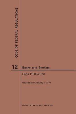 Code of Federal Regulations Title 12, Banks and Banking, Parts 1100-End, 2019