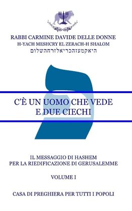 Il Messaggio di HaShem - Volume I - C'? un Uomo che vede e due ciechi