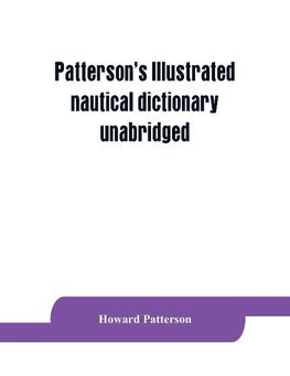 Patterson's Illustrated nautical dictionary, unabridged