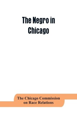 The negro in Chicago; a study of race relations and a race riot