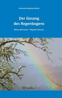 Der Gesang des Regenbogens -Reise nach Innen