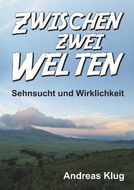 Zwischen zwei Welten - Sehnsucht und Wirklichkeit