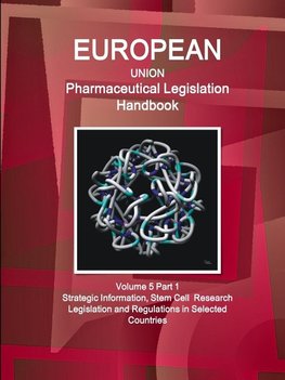 EU Pharmaceutical Legislation Handbook Volume 5 Part 1 Stem Cell  Research Legislation and Regulations in Selected Countries