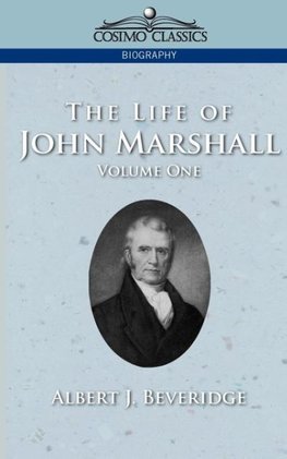 The Life of John Marshall, Vol. 1