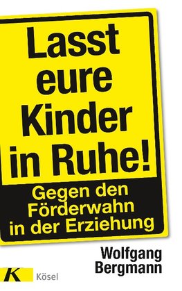 Bergmann, W: Lasst eure Kinder in Ruhe!