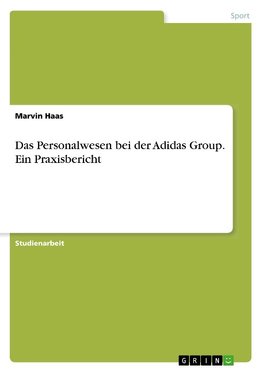 Das Personalwesen bei der Adidas Group. Ein Praxisbericht