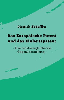 Das Europäische Patent und das Einheitspatent