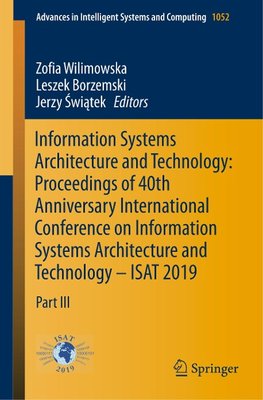 Information Systems Architecture and Technology: Proceedings of 40th Anniversary International Conference on Information Systems Architecture and Technology - ISAT 2019