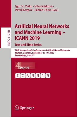 Artificial Neural Networks and Machine Learning - ICANN 2019: Text and Time Series