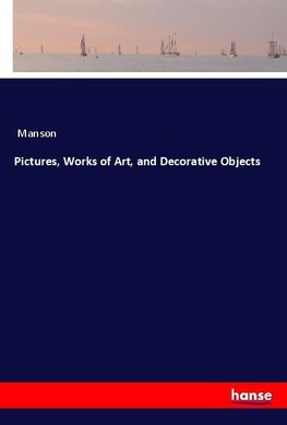 Pictures, Works of Art, and Decorative Objects