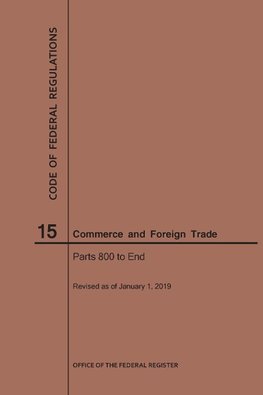 Code of Federal Regulations Title 15, Commerce and Foreign Trades, Parts 800-End, 2019