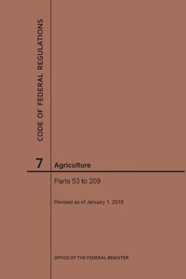 Code of Federal Regulations Title 7, Agriculture, Parts 53-209, 2019