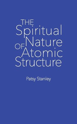 The Spiritual Nature of Atomic Structure