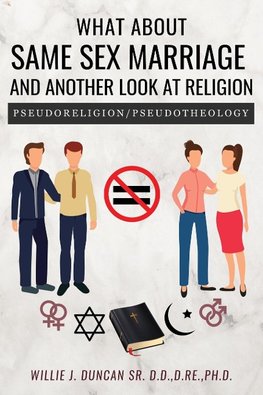 What About Same Sex Marriage and Another Look At Religion