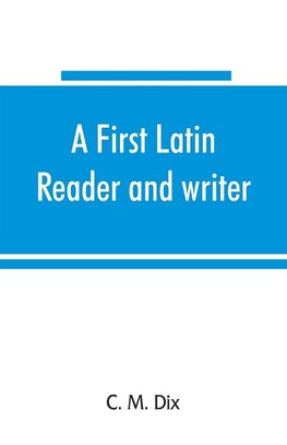 A first Latin reader and writer