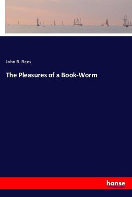 The Pleasures of a Book-Worm