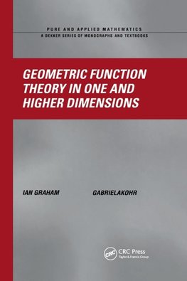 Geometric Function Theory in One and Higher Dimensions