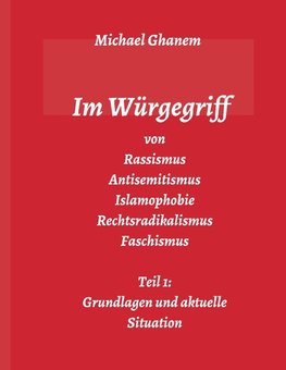 Im Würgegriff von Rassismus Antisemitismus Islamophobie Rechtsradikalismus Faschismus