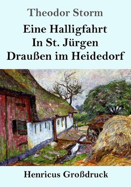 Eine Halligfahrt / In St. Jürgen / Draußen im Heidedorf (Großdruck)