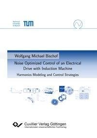 Noise Optimized Control of an Electrical Drive with Induction Machine. Harmonics Modeling and Control Strategies