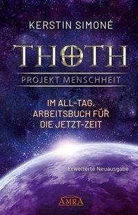 Thoth: Projekt Menschheit - Im All-Tag. Arbeitsbuch für die Jetzt-Zeit [Überarbeitete und erweiterte Neuausgabe]