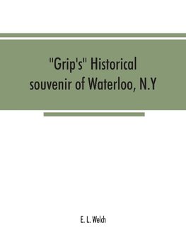 Grip's historical souvenir of Waterloo, N.Y