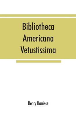 Bibliotheca americana vetustissima. A description of works relating to America, published between the years 1492 and 1551