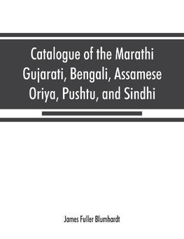 Catalogue of the Marathi, Gujarati, Bengali, Assamese, Oriya, Pushtu, and Sindhi manuscripts in the library of the British Museum