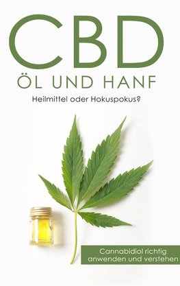 CBD Öl und Hanf: Heilmittel oder Hokuspokus?