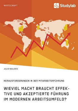 Wieviel Macht braucht effektive und akzeptierte Führung im modernen Arbeitsumfeld? Herausforderungen in der Mitarbeiterführung