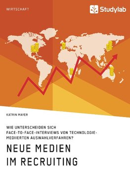 Neue Medien im Recruiting. Wie unterscheiden sich Face-to-Face-Interviews von technologiemediierten Auswahlverfahren?