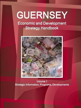 Guernsey Economic & Development Strategy Handbook Volume 1 Strategic Information, Programs, Developments