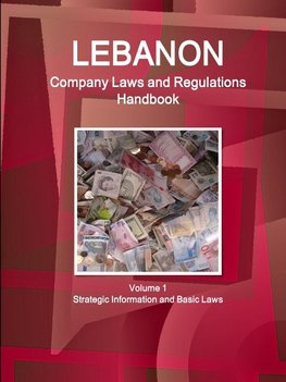 Lebanon Company Laws and Regulations Handbook Volume 1  Strategic Information and Basic Laws