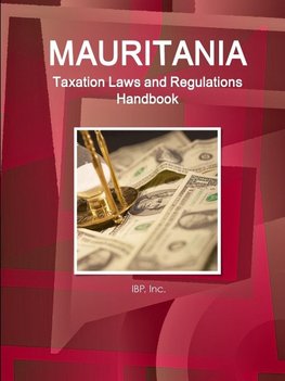 Mauritania Taxation Laws and Regulations Handbook - Strategic Information and Regulations