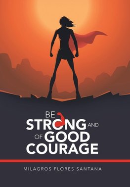 Be Strong and of Good Courage