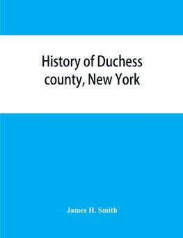 History of Duchess county, New York