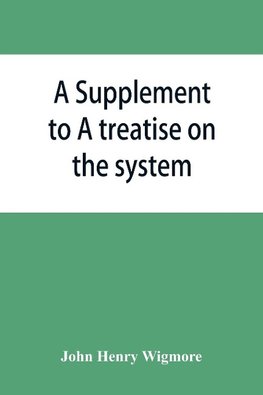 A Supplement to A treatise on the system of evidence in trials at common law