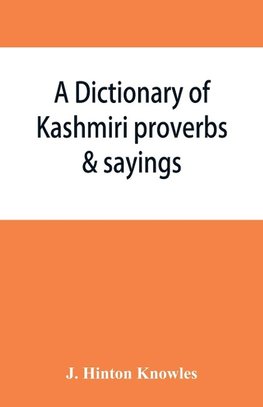 A dictionary of Kashmiri proverbs & sayings