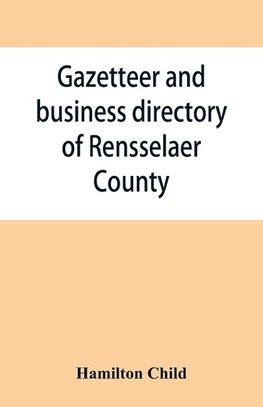 Gazetteer and business directory of Rensselaer County, N. Y., for 1870-71