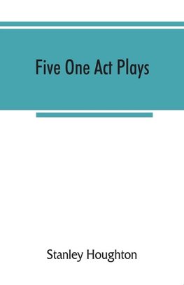 Five one act plays; The dear departed-fancy free the master of the house-phipps the fifth commandment