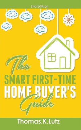 The Smart First-Time Home Buyer's Guide