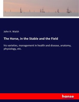 The Horse, in the Stable and the Field