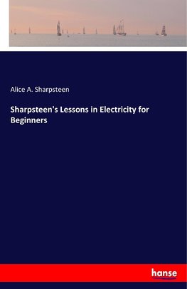 Sharpsteen's Lessons in Electricity for Beginners