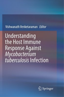 Understanding the Host Immune Response Against Mycobacterium tuberculosis Infection